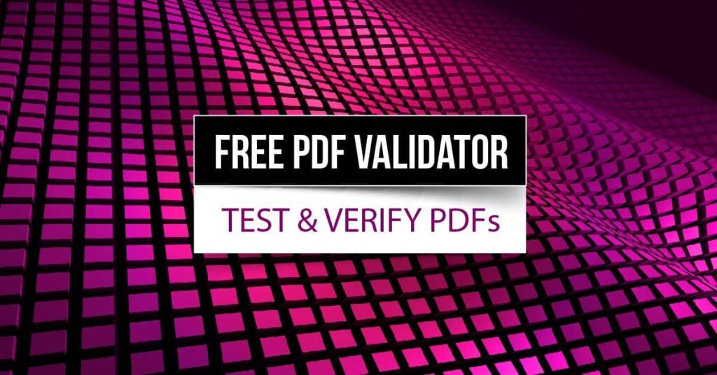 A graphic that reads Free PDF Validator. Test & Verify PDFs