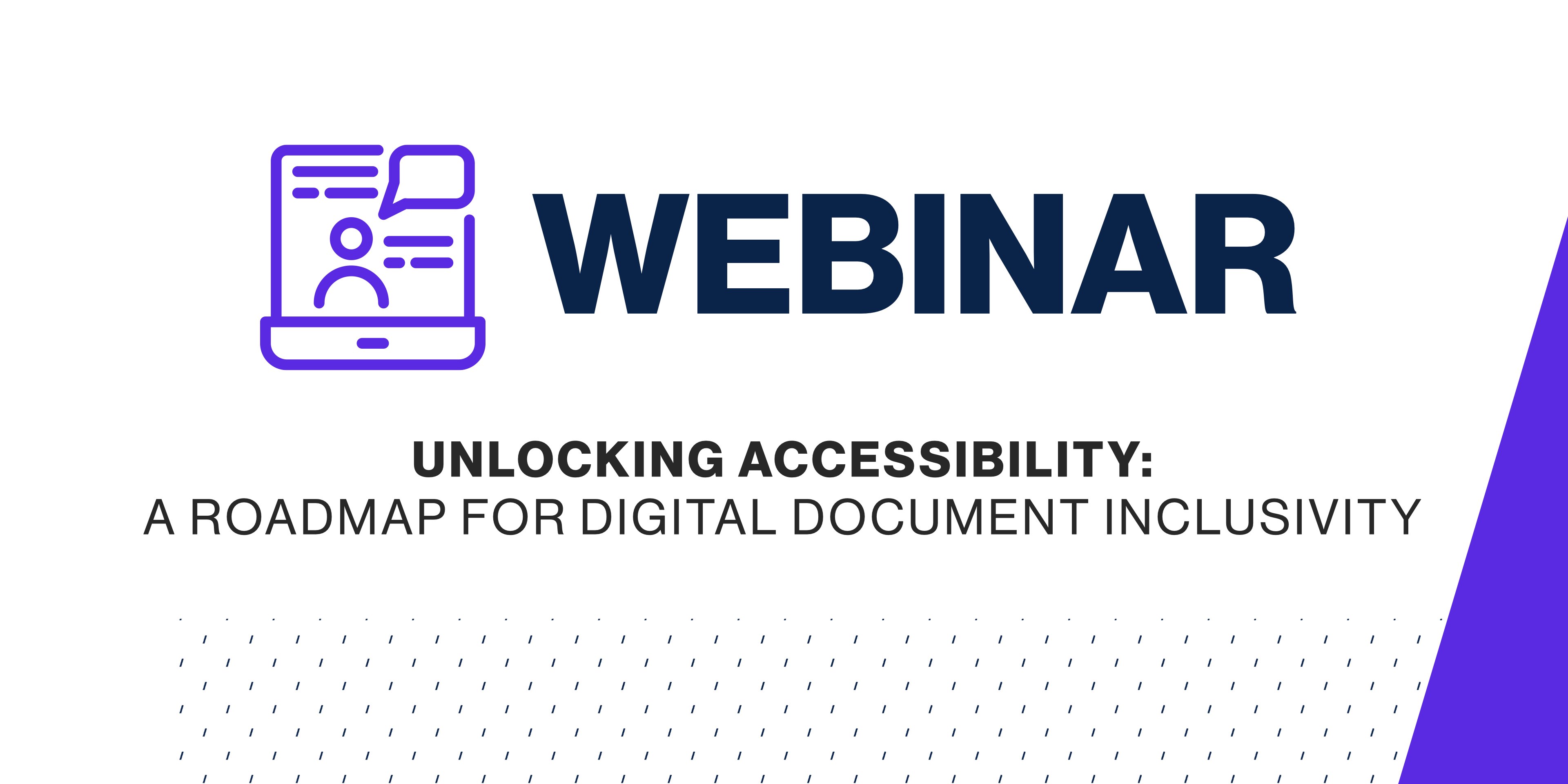 Webinar - Unlocking Accessibility: A Roadmap for Digital Document Inclusivity